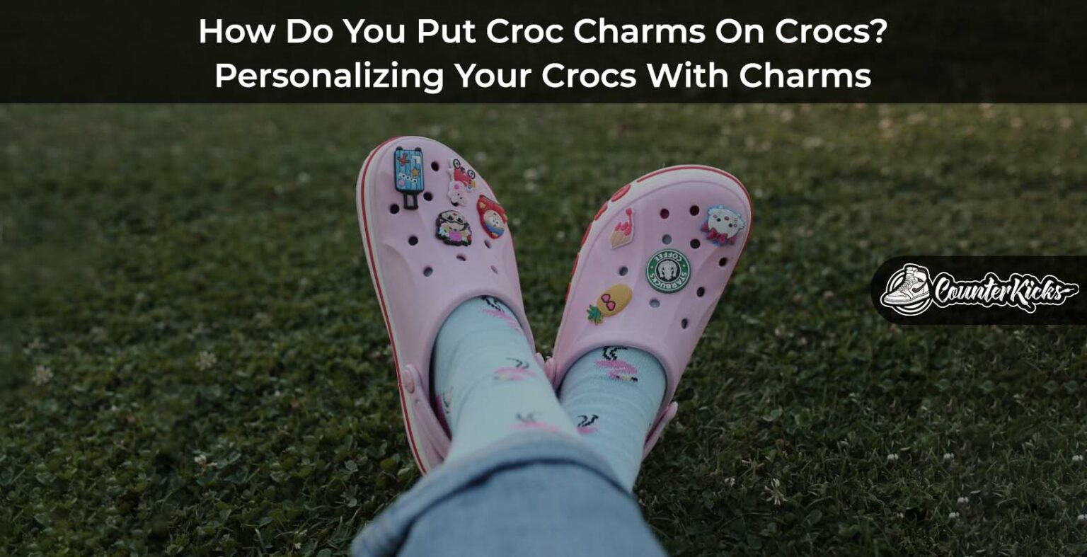 How Do You Put Croc Charms On Crocs?
